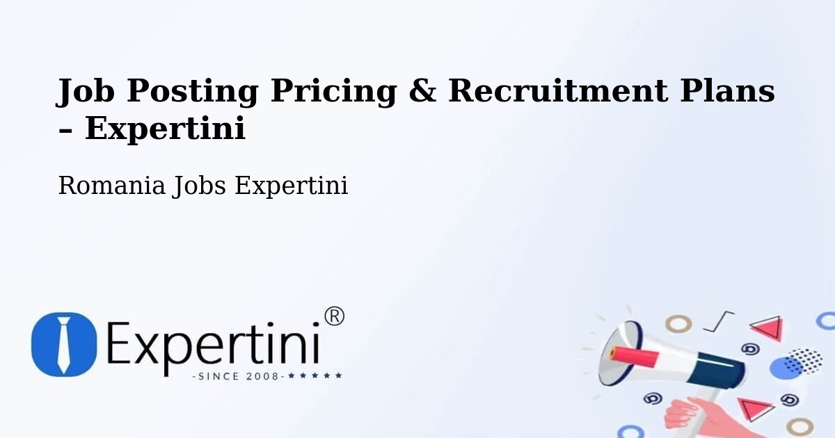 Job Posting Pricing & Recruitment Plans – Comuna Răcoasa - Comuna Răcoasa, Romania Jobs Expertini